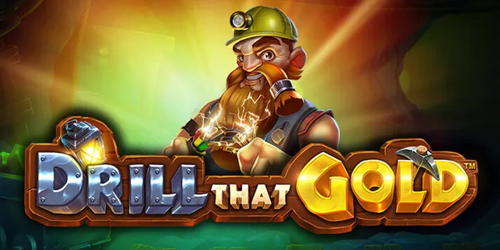 Slot Drill That Gold Menawarkan Jackpot Besar Tiap Hari