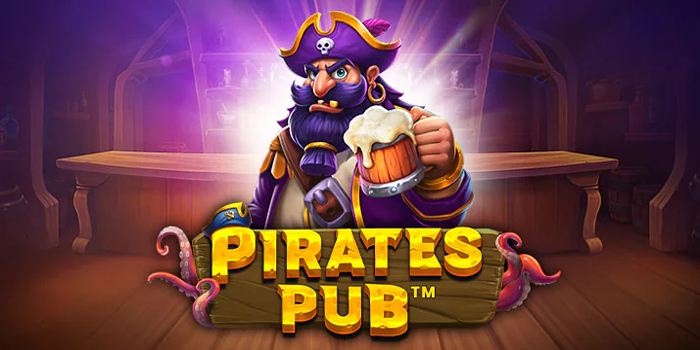 Slot Online Pirates Pub Cara Pintar Menang Besar dan Gacor