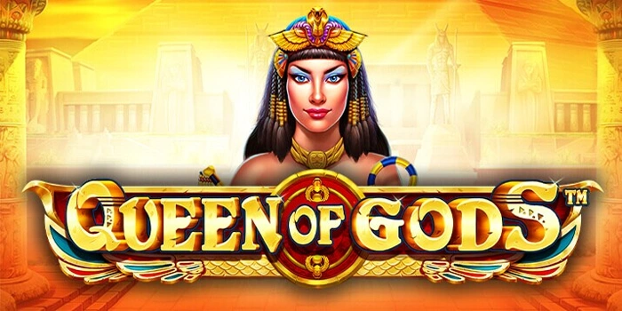 Panduan Menang Besar Slot Queen Of Gods Paling Efektif